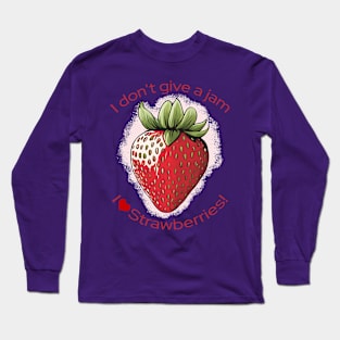 I Don't Give A Jam I Love Strawberries Cute Long Sleeve T-Shirt